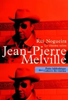 Le Cinéma Selon Jean Pïerre Melville, entretiens avec Rui Nogueira