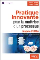 Pratique innovante pour la maîtrise d’un processus, Modèle PIRMA (Partie prenante, Interaction, Relations Managériales, Activité)