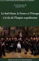 Le Sud-Ouest, la France et l'Europe à la fin de l'Empire napoléonien, In memoriam andrzej nieuwazny