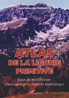 Atlas de la Ligurie primitive, Essai de reconstitution d'une toponymie originelle protoceltique