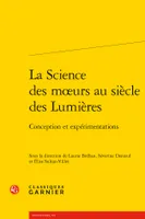 La science des moeurs au siècle des Lumières, Conception et expérimentations