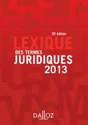 Lexique des termes juridiques 2013 - 20e éd., Lexiques
