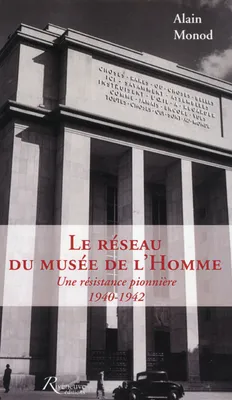 Le Réseau du Musée de l'Homme, Une résistance pionnière, 1940-1942