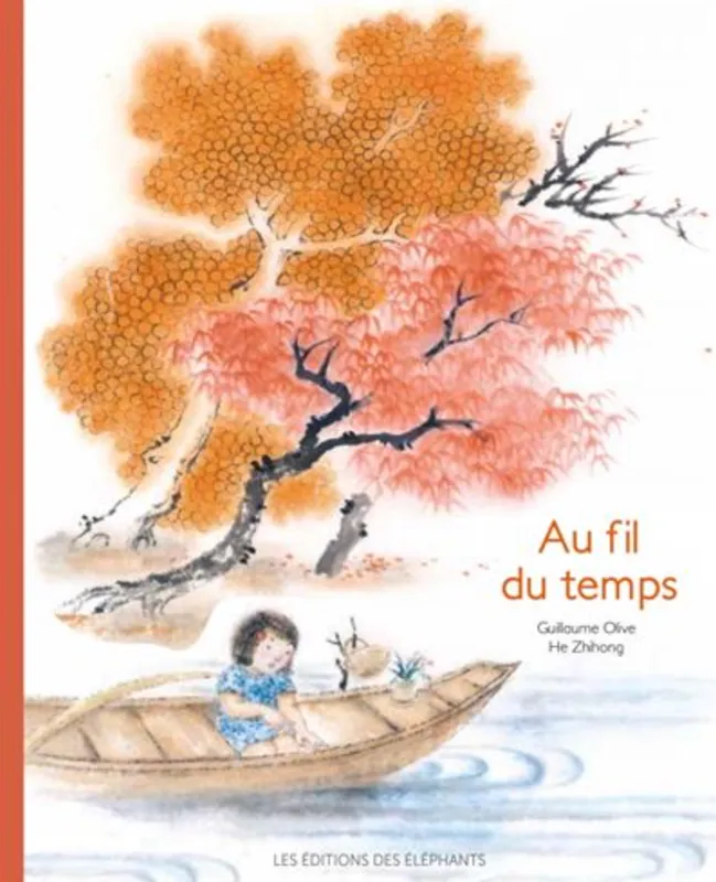 Livres Jeunesse de 3 à 6 ans Albums Au fil du temps Guillaume Olive, Zhi hong He