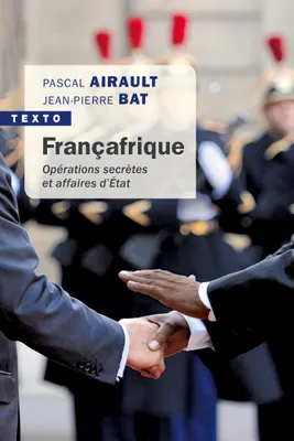 Françafrique, Opérations secrètes et affaires d’État