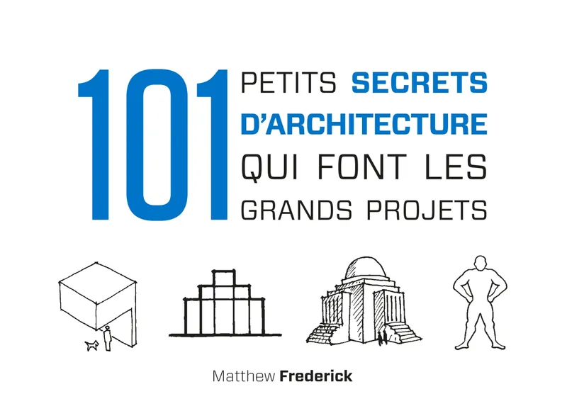 Livres Arts Architecture 101 petits secrets d'architecture qui font les grands projets Matthew Frederick