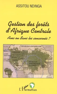 Gestion des forêts d'Afrique Centrale, Avec ou Sans les concernés ?