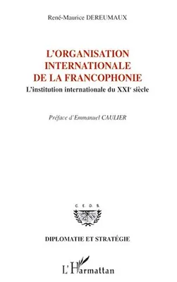 L'organisation internationale de la francophonie, L'institution internationale du XXIe siècle