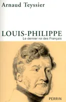 Louis-Philippe le dernier roi des Français, le dernier roi des Français