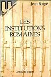 Les Institutions romaines de la Rome royale à la Rome chrétienne, de la Rome royale à la Rome chrétienne