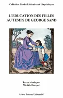 L'éducation des filles au temps de George Sand, [actes du colloque international, La Châtre, 8-11 juin 1995]