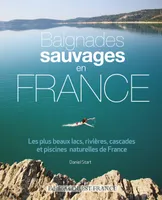 Baignades sauvages en France, Les plus beaux lacs, rivières, cascades et piscines naturelles de France