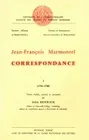 Jean-François Marmontel, Correspondance, Tome I : 1744-1780. Tome II : 1781-1799.Texte établi, annoté et présenté par J. Renwick