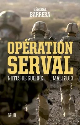 Opération Serval. Notes de guerre, Mali 2013, Notes de guerre, Mali 2013