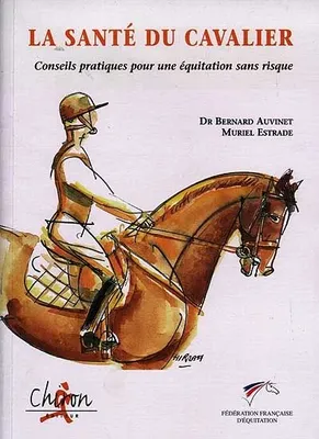 La santé du cavalier - conseils pratiques pour une équitation sans risque, conseils pratiques pour une équitation sans risque