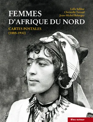 FEMMES D'AFRIQUE DU NORD - CARTES POSTALES (1885-1930) - REEDITION