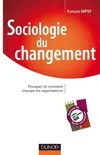 Sociologie du changement - Pourquoi et comment changer les organisations, Pourquoi et comment changer les organisations