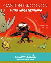 Casterminouche - Gaston Grognon : Super méga grognon, Petits albums souples