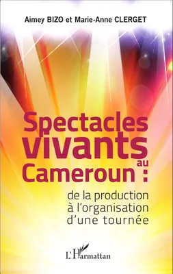 Spectacles vivants au Cameroun, De la production à l'organisation d'une tournée