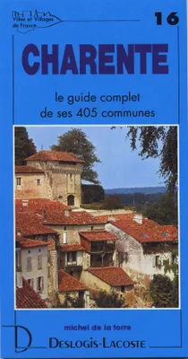 Villes et villages de France., 16, Charente - histoire, géographie, nature, arts, histoire, géographie, nature, arts