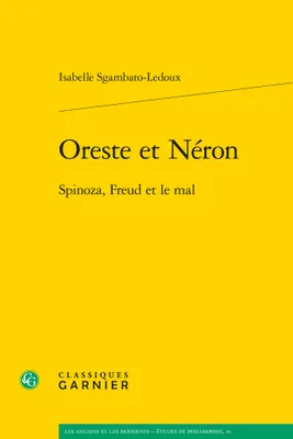 Oreste et Néron, Spinoza, freud et le mal