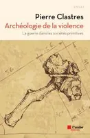 Archéologie de la violence , la guerre dans les sociétés primitives