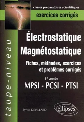 Électrostatique, magnétostatique, fiches, méthodes, exercices et problèmes corrigés