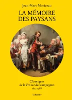 La mémoire des paysans, Chroniques de la france des campagnes, 1653-1788