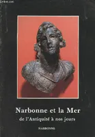 Narbonne et la Mer de l'Antiquité à nos jours, de l'Antiquité à nos jours