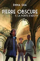 2, Pierre Obscure, Tome 2 : La Porte d'Azoth
