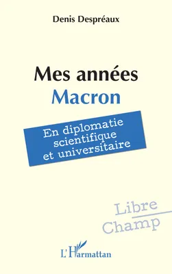 Mes années Macron, En diplomatie scientifique et universitaire