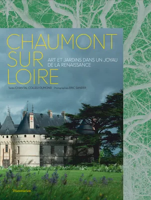 Chaumont-sur-Loire, Art et jardins dans un joyau de la renaissance
