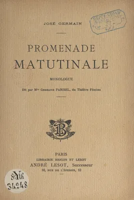 Promenade matutinale, Monologue, dit par Mlle Germaine Parisel, du Théâtre Fémina