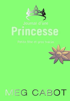 7, JOURNAL D'UNE PRINCESSE - TOME 7 - PETITE FETE ET