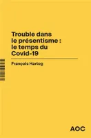 Le Covid et le temps; Trouble dans le présentisme, Who is in the driver's seat ?