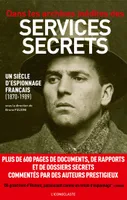 Dans les archives inédites des services secrets (texte), un siècle d'espionnage français, 1870-1989