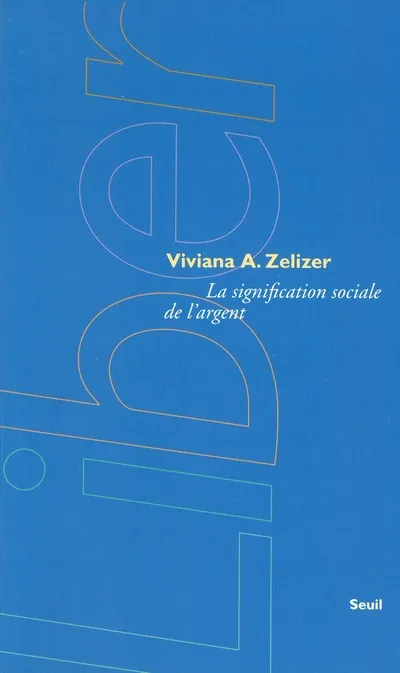 Livres Sciences Humaines et Sociales Sciences sociales La Signification sociale de l'argent Viviana A. Rotman Zelizer