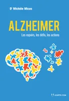 Alzheimer - Les espoirs, les défis, les actions