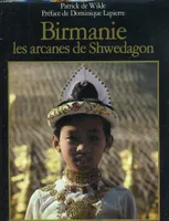 Birmanie les arcanes de Shwegadon, les arcanes de Shwegadon