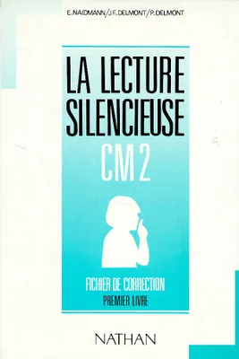 La lecture silencieuse, CM2., Premier livre, Fichier de correction, La Lecture Silencieuse, Fichier de correction, CM2, Premier Livre