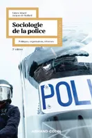 Sociologie de la police - 2e éd., Politiques, organisations, réformes