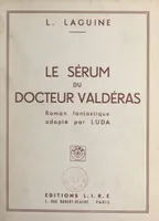 Le sérum du docteur Valdéras, Roman fantastique
