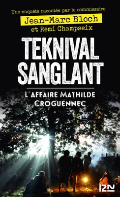 Teknival sanglant - L'affaire Mathilde Croguennec