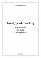 Trois types de coaching, Individuel Collectif Managérial