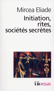 Initiation, rites, sociétés secrètes, Essai sur quelques types d'initiation