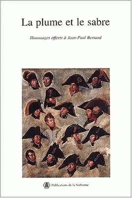 La plume et le sabre, Volume d'hommages offerts à Jean-Paul Bertaud