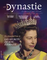 Revue Dynastie 1 Elisabeth II, les secrets de son éternité, Les secrets de son éternité !