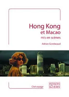 Hong Kong et Macao Mis en Scenes
