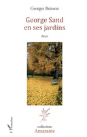 George Sand en ses jardins, Récit