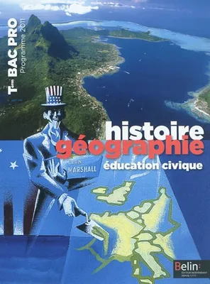 Histoire Géographie et Éducation civique - Terminale Bac Pro 2011, Manuel élève - Grand format